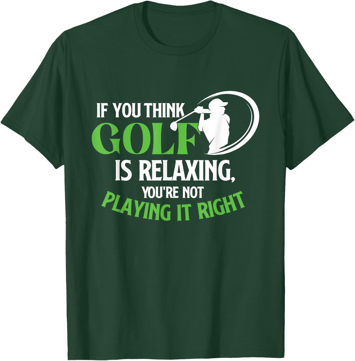 If You Think Golf Is Relaxing - Golf Lover Golfing T-Shirt - T-Shirt | Forest