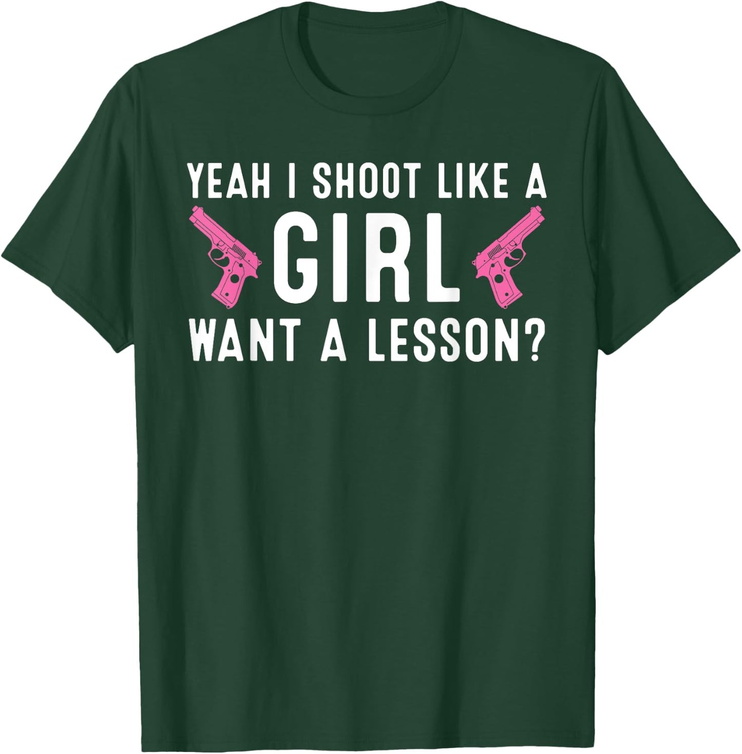 Funny Yeah I Shoot Like A Girl Gift Cool Gun Shooting Women T-Shirt - T-Shirt | Forest
