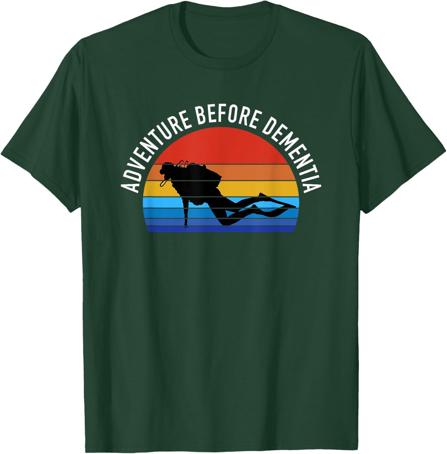 Scuba Diving Funny Diver Gift - Adventure Before Dementia T-Shirt - T-Shirt | Forest