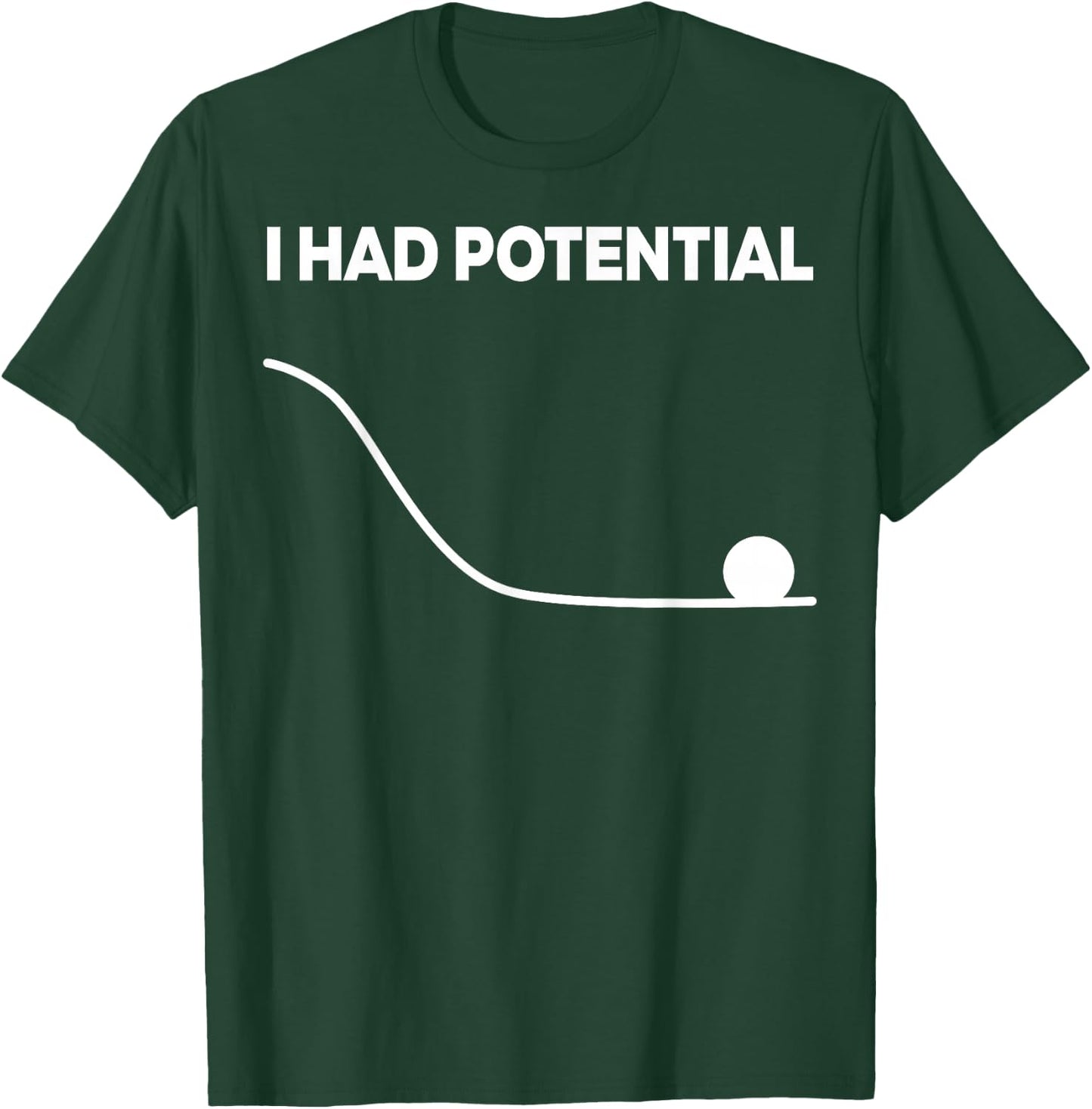 Ich Hatte Potenzial, lustig für EIN Projekt, Fan für Männer und Frauen T-Shirt - T-Shirt | Forest