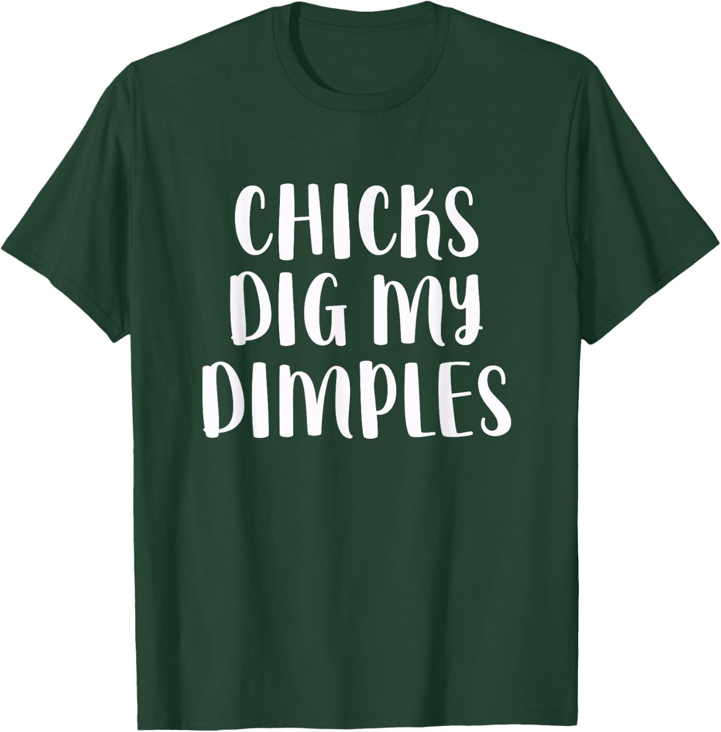 Chicks Dig My Dimples Funny Cute Saying Cheeky Men Boys T-Shirt - T-Shirt | Forest