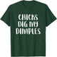 Chicks Dig My Dimples Funny Cute Saying Cheeky Men Boys T-Shirt - T-Shirt | Forest
