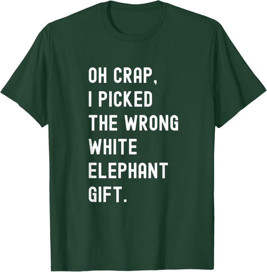 Funny Coworker Oh Crap, I Picked The Wrong White Elephant T-Shirt - T-Shirt | Forest