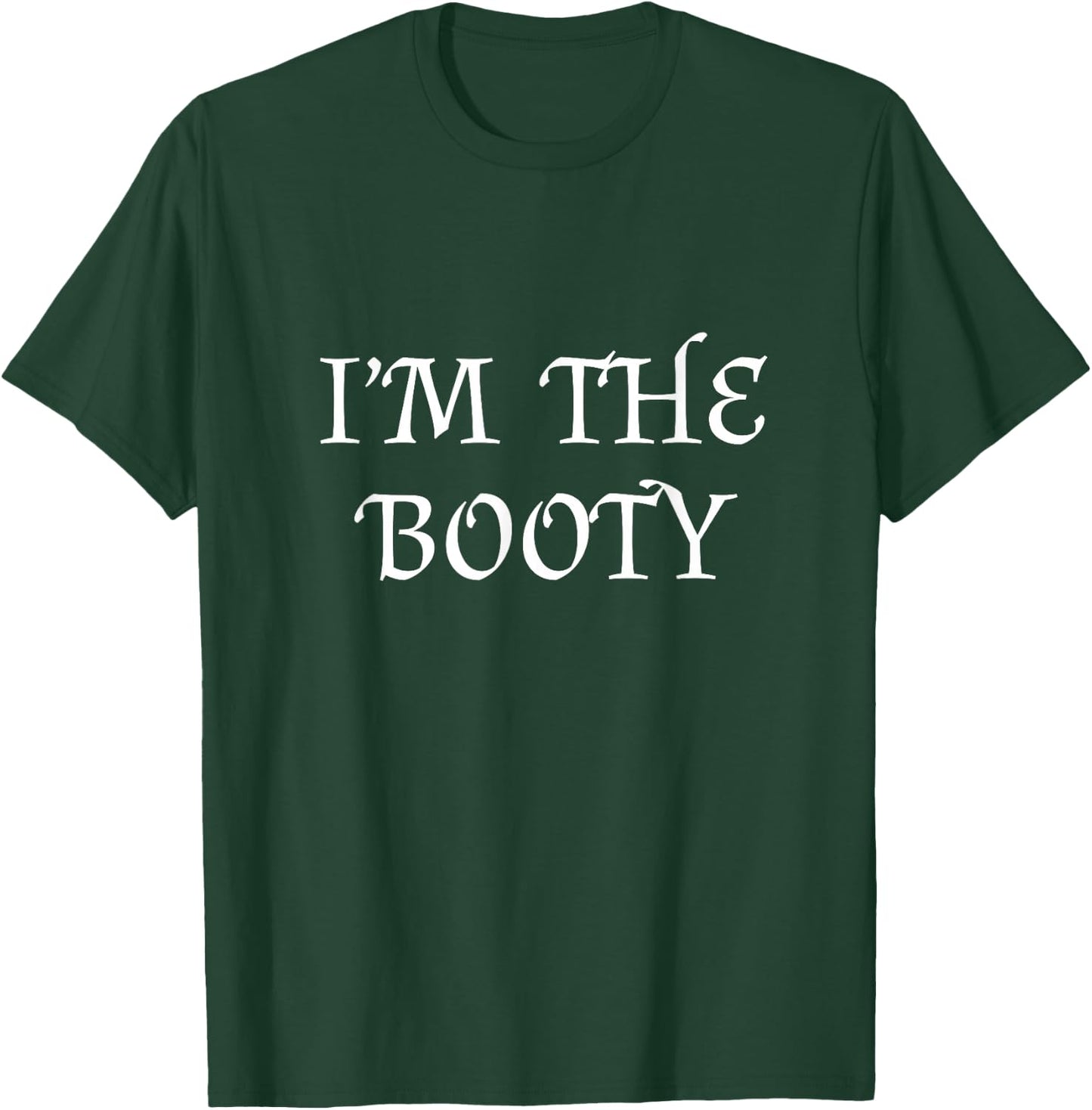 Here for The Booty? I'm The Booty Women Funny Pirate Costume T-Shirt - T-Shirt | Forest