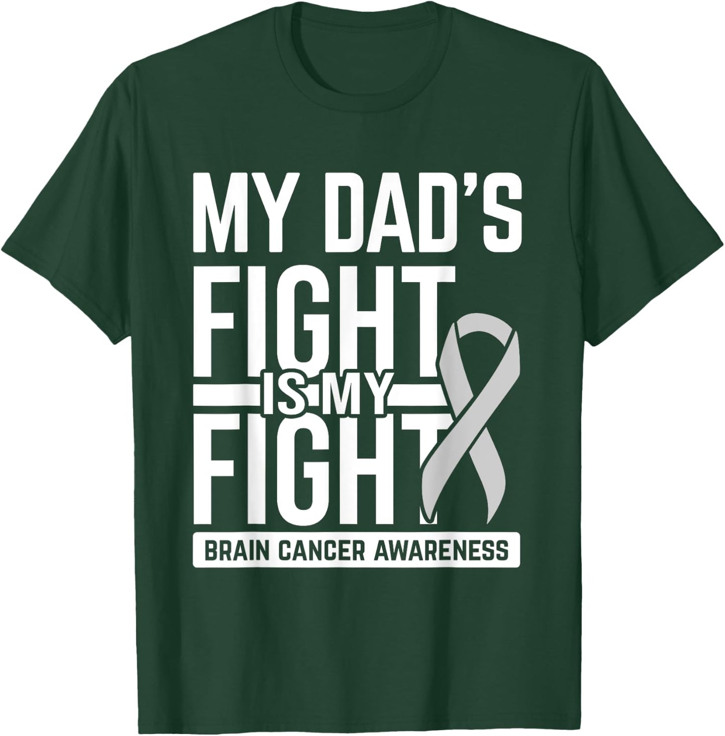 My Dad's Fight My Fight Brain Cancer Awareness Brain Tumor T-Shirt - T-Shirt | Forest