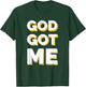 Christian Shirt Faith Shirt God Got Me Shirt Gold T-Shirt - T-Shirt | Forest