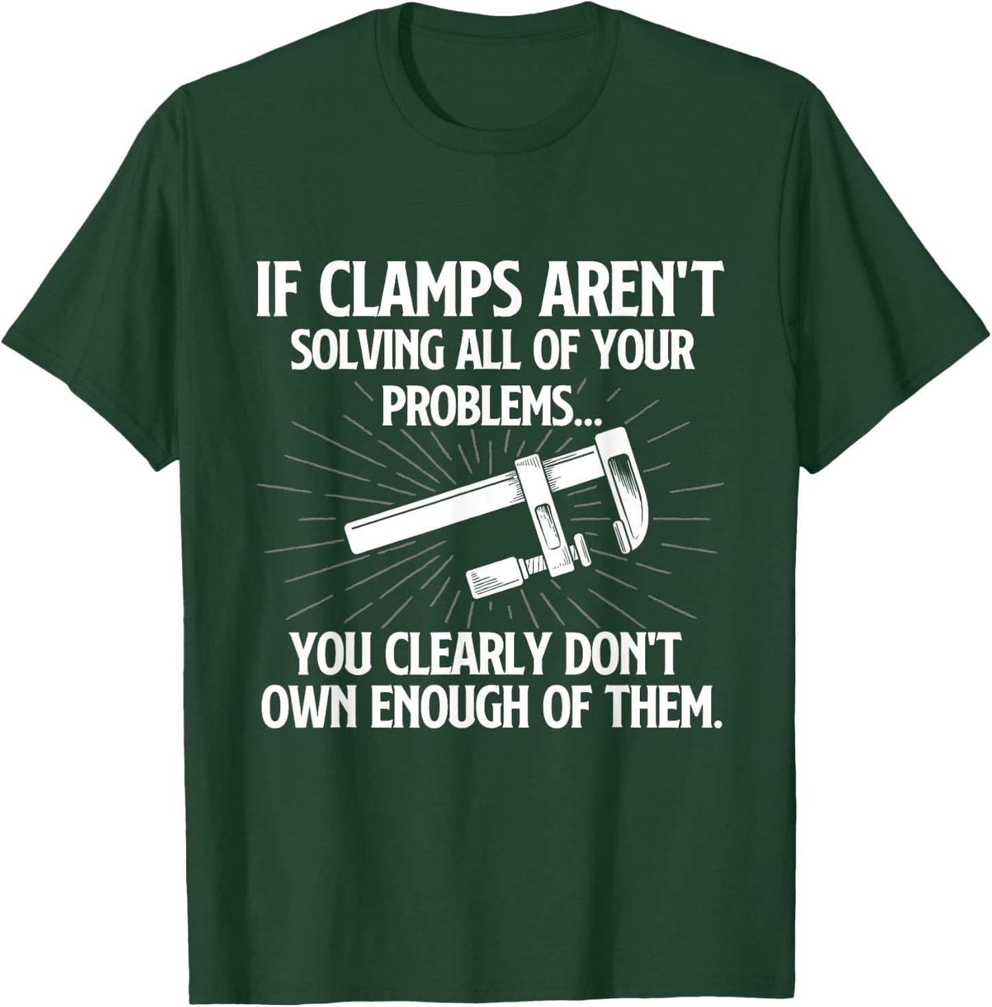 You Clearly Don't Own Enough of Them - Woodworking Carpenter T-Shirt - T-Shirt | Forest