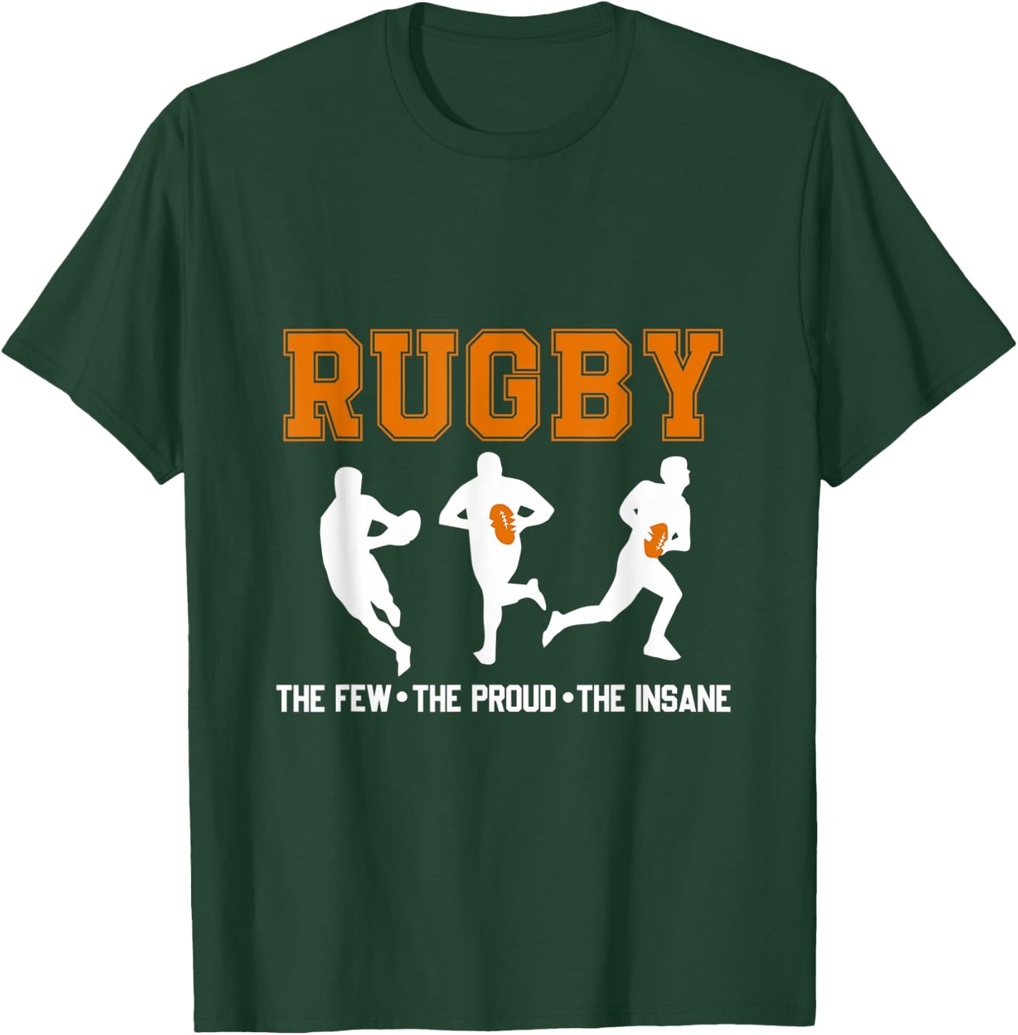 Rugby The Few The Proud The Insane, Rugby Gifts T-Shirt - T-Shirt | Forest
