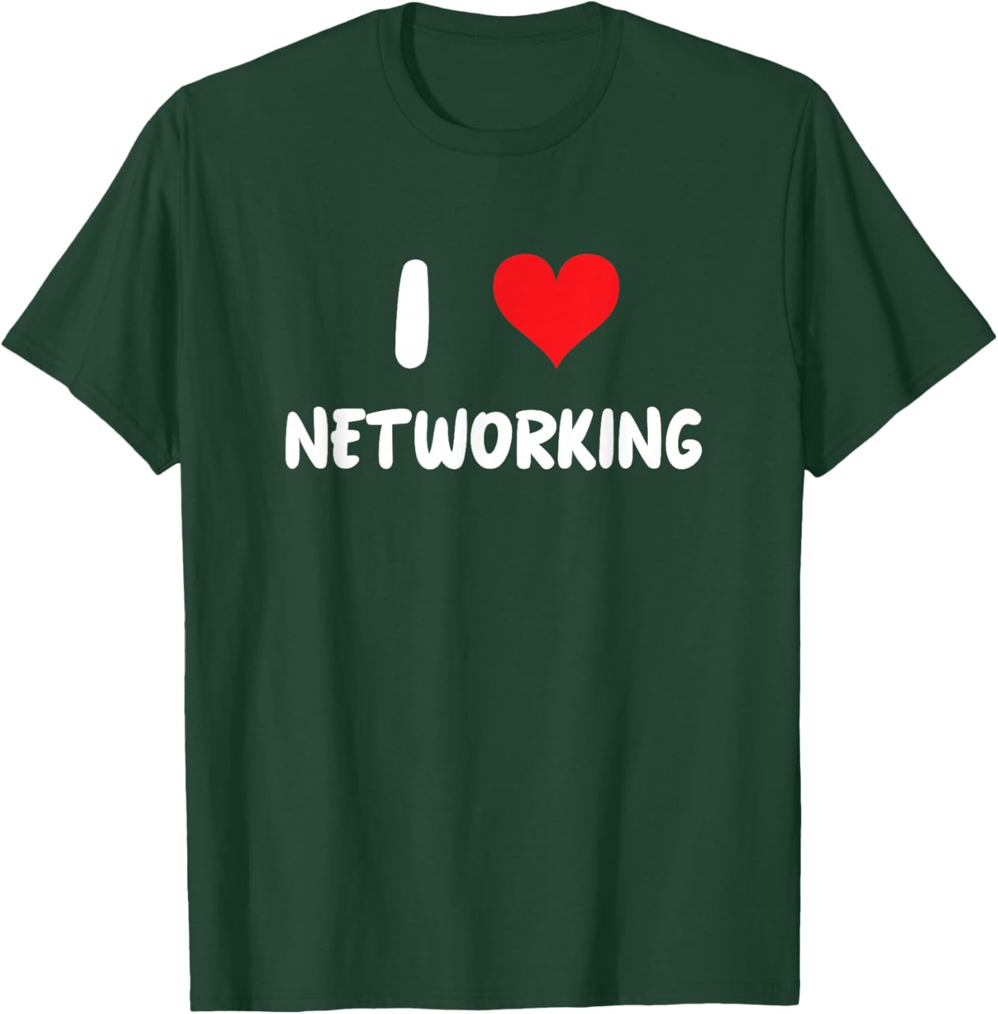 I Love Networking - Heart - Manager Boss Leader Network T-Shirt - T-Shirt | Forest