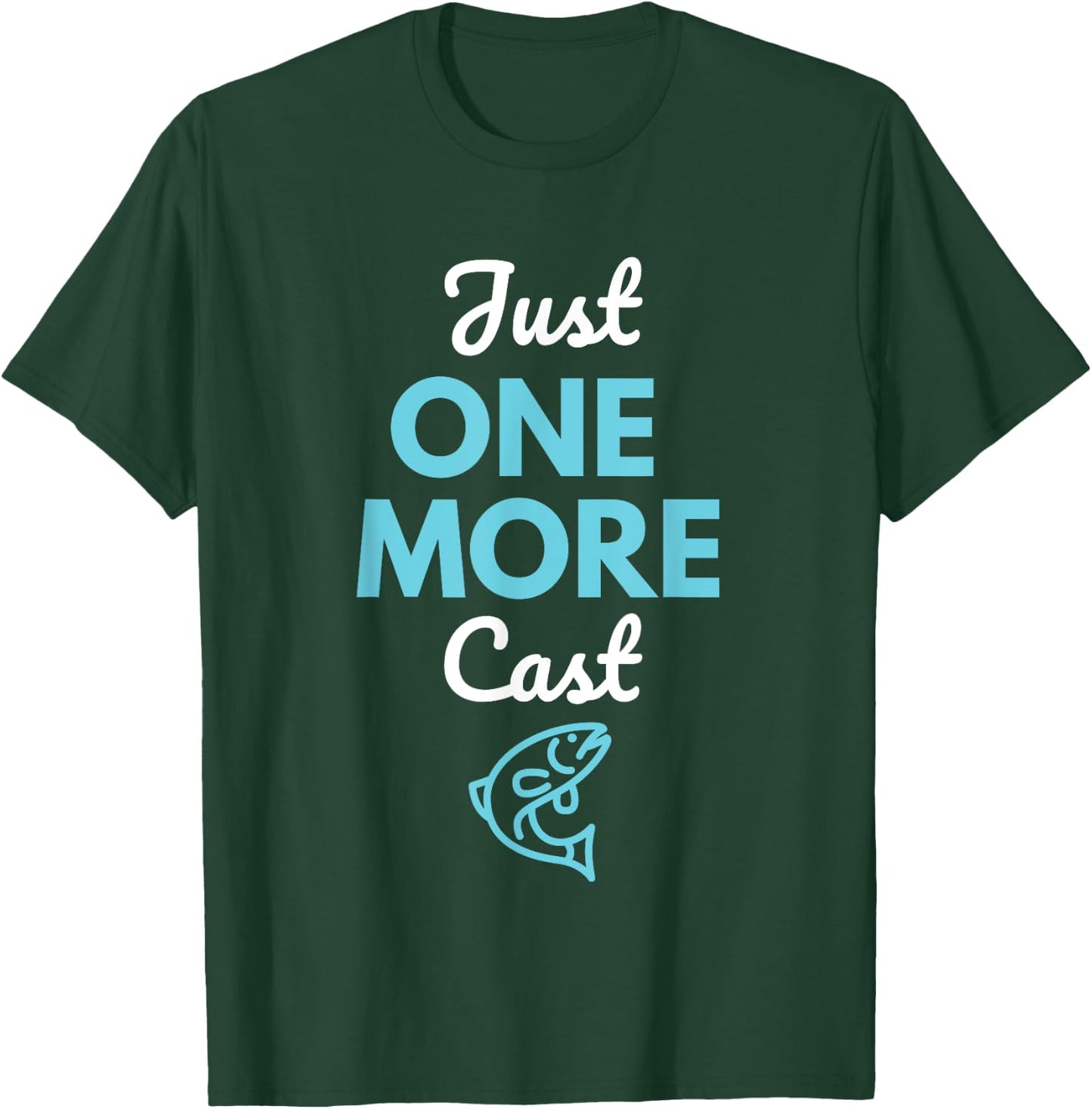 Just One More Cast Fishing T-Shirt - T-Shirt | Forest