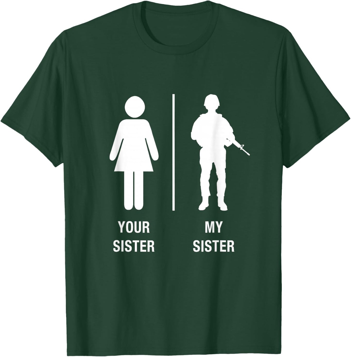 Your Sister My Sister Funny Soldier Military Sister Shirt T-Shirt - T-Shirt | Forest