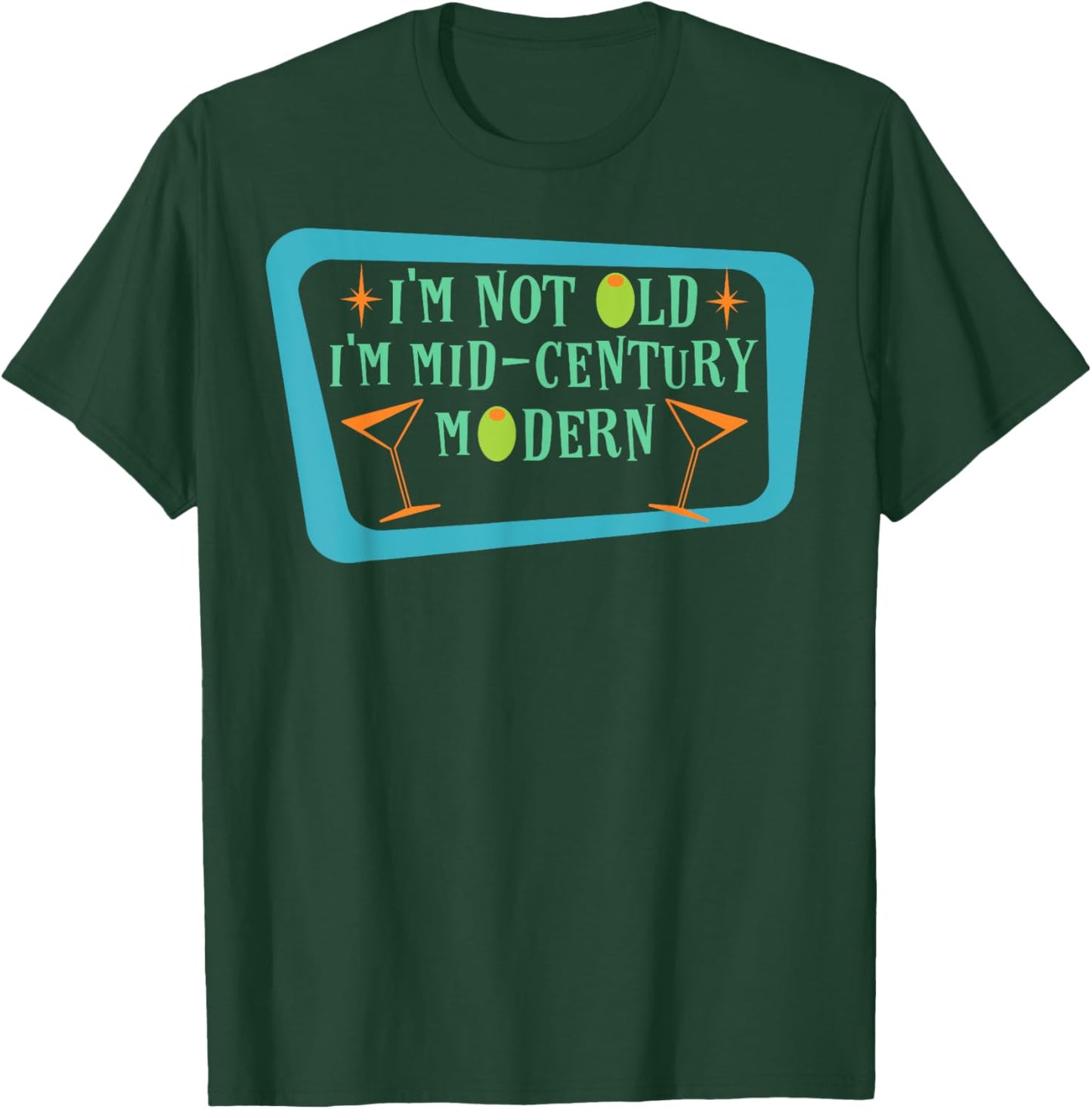 I'm Not Old I'm Mid-Century Modern Funny Retro T-Shirt - T-Shirt | Forest
