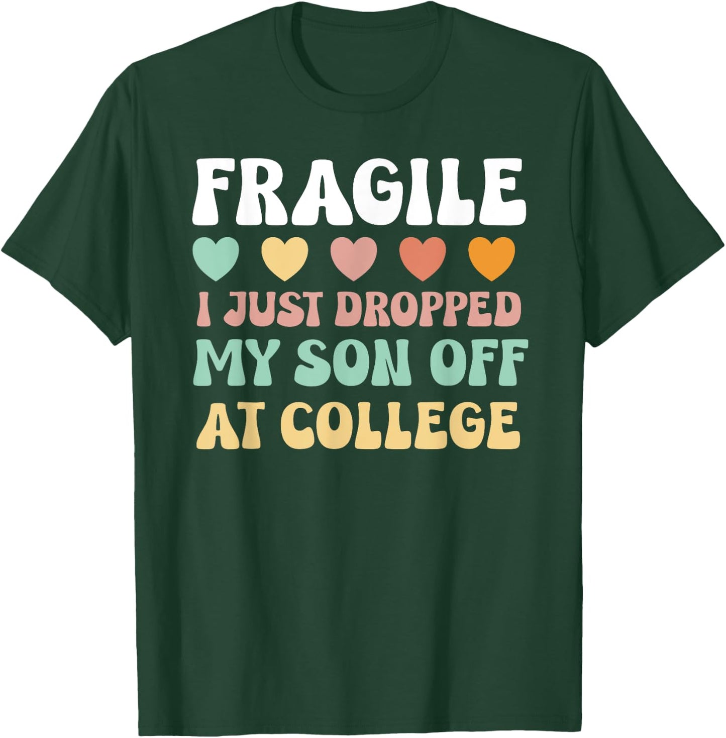 College Mom Shirt Fragile Son Leaving For College Drop Off T-Shirt - T-Shirt | Forest