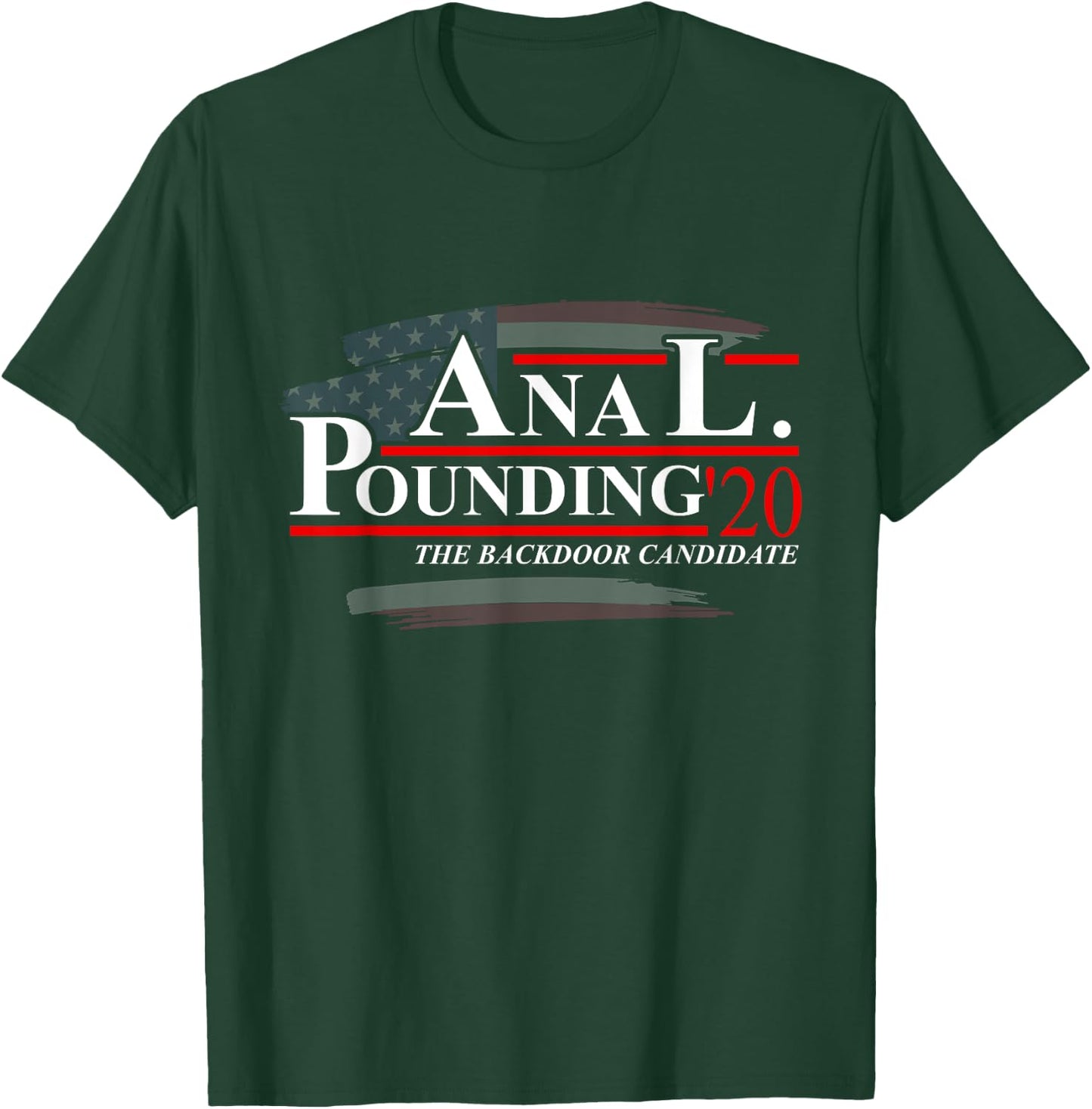 Anal Pounding 2020 | Adult Humor Innuendo Vulgar Election T-Shirt - T-Shirt | Forest
