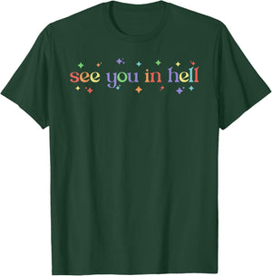 See You in Hell LGBT Lesbian Gay Bisexual Trans Pride Funny T-Shirt - T-Shirt | Forest