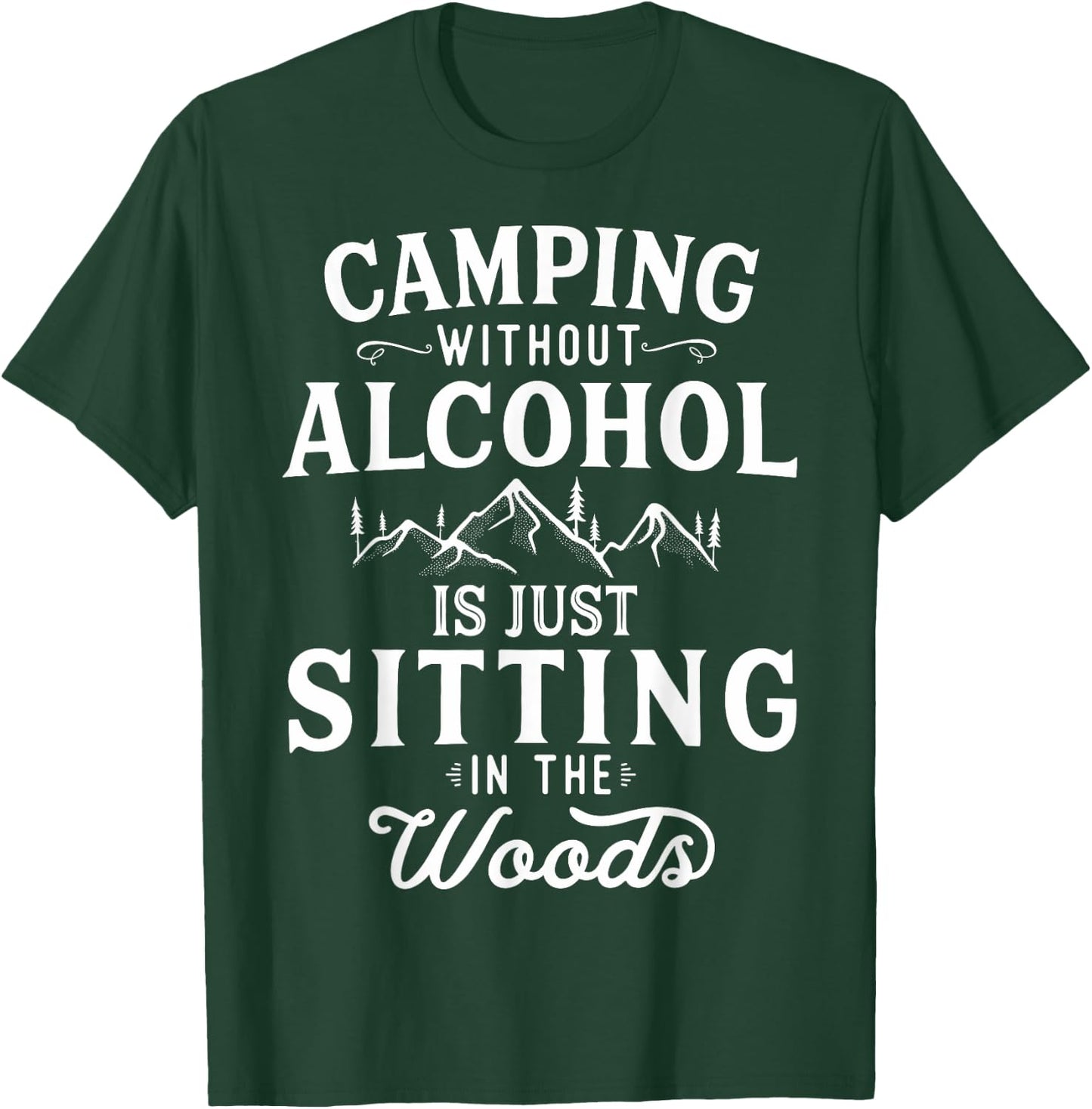 Camping Without Alcohol Camping Lover Campfire Adventure T-Shirt - T-Shirt | Forest