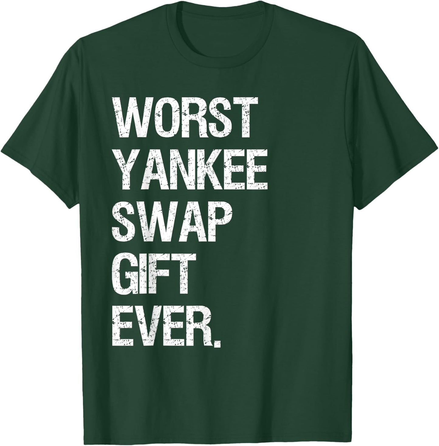 Worst Yankee Swap Gift Ever Shirt T-Shirt - T-Shirt | Forest