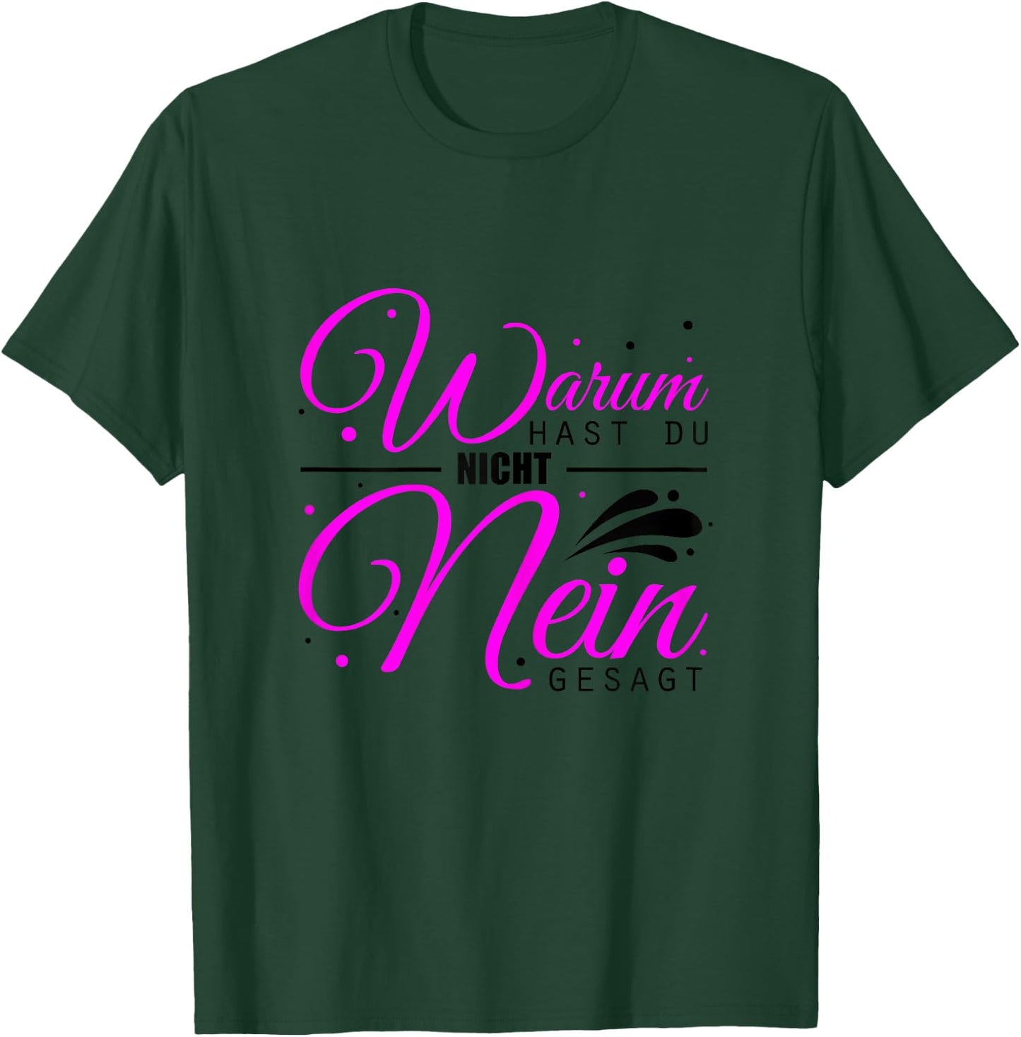 Warum Hast Du Nicht Nein Gesagt - Schlager Malle Party T-Shirt - T-Shirt | Forest