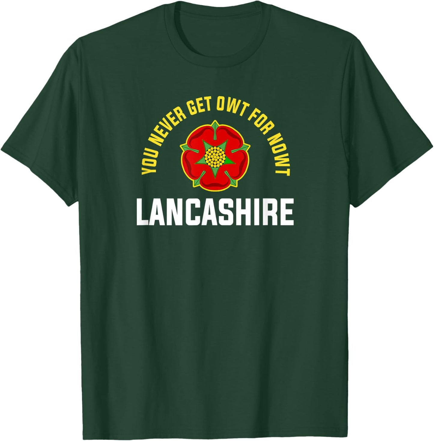 Lancashire Owt For Nowt England UK Red Rose of Lancaster T-Shirt - T-Shirt | Forest