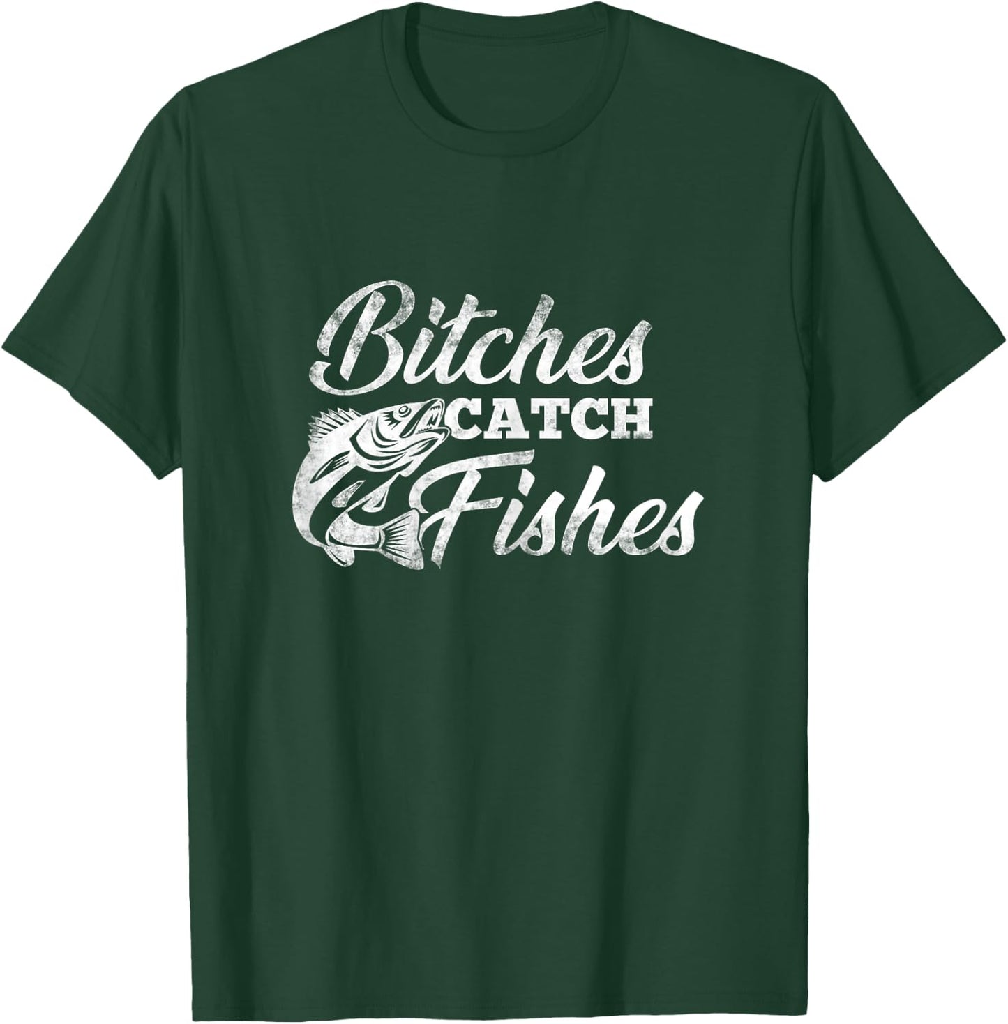 Bitches Catch Fishes | Fishing Shirts For Girls T-Shirt - T-Shirt | Forest
