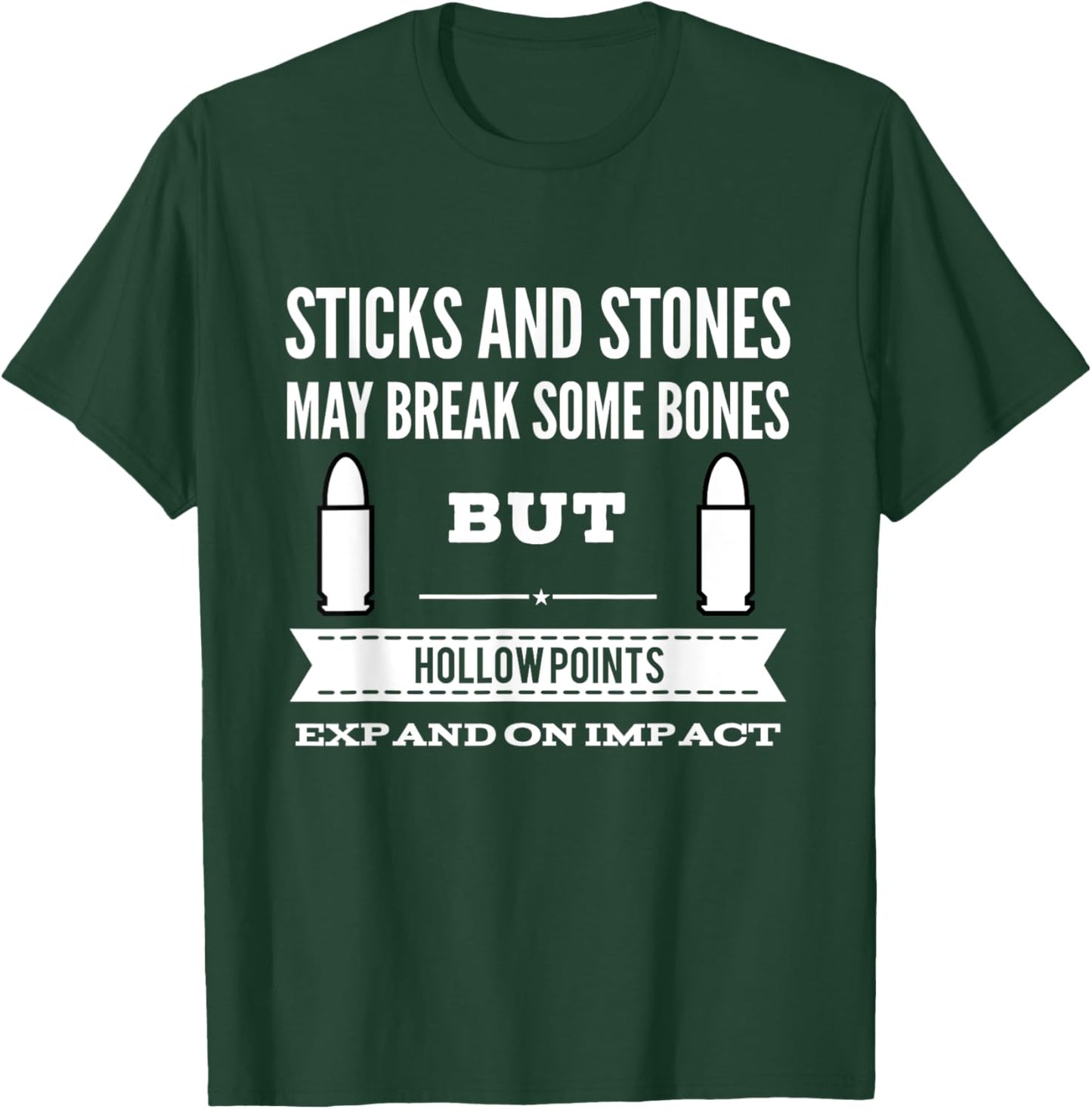Sticks and Stones Break Bones Hollow Points Expand on Impact T-Shirt - T-Shirt | Forest