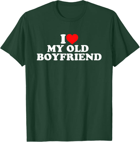 I Love My Old Boyfriend T-Shirt - T-Shirt | Forest