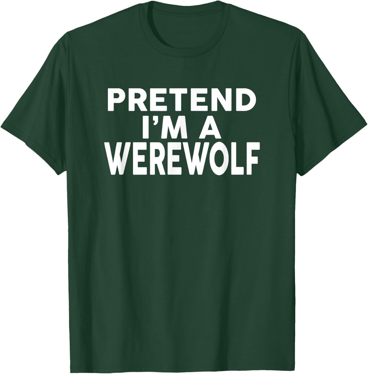 Pretend I'm A WEREWOLF Halloween Costume T-Shirt - T-Shirt | Forest