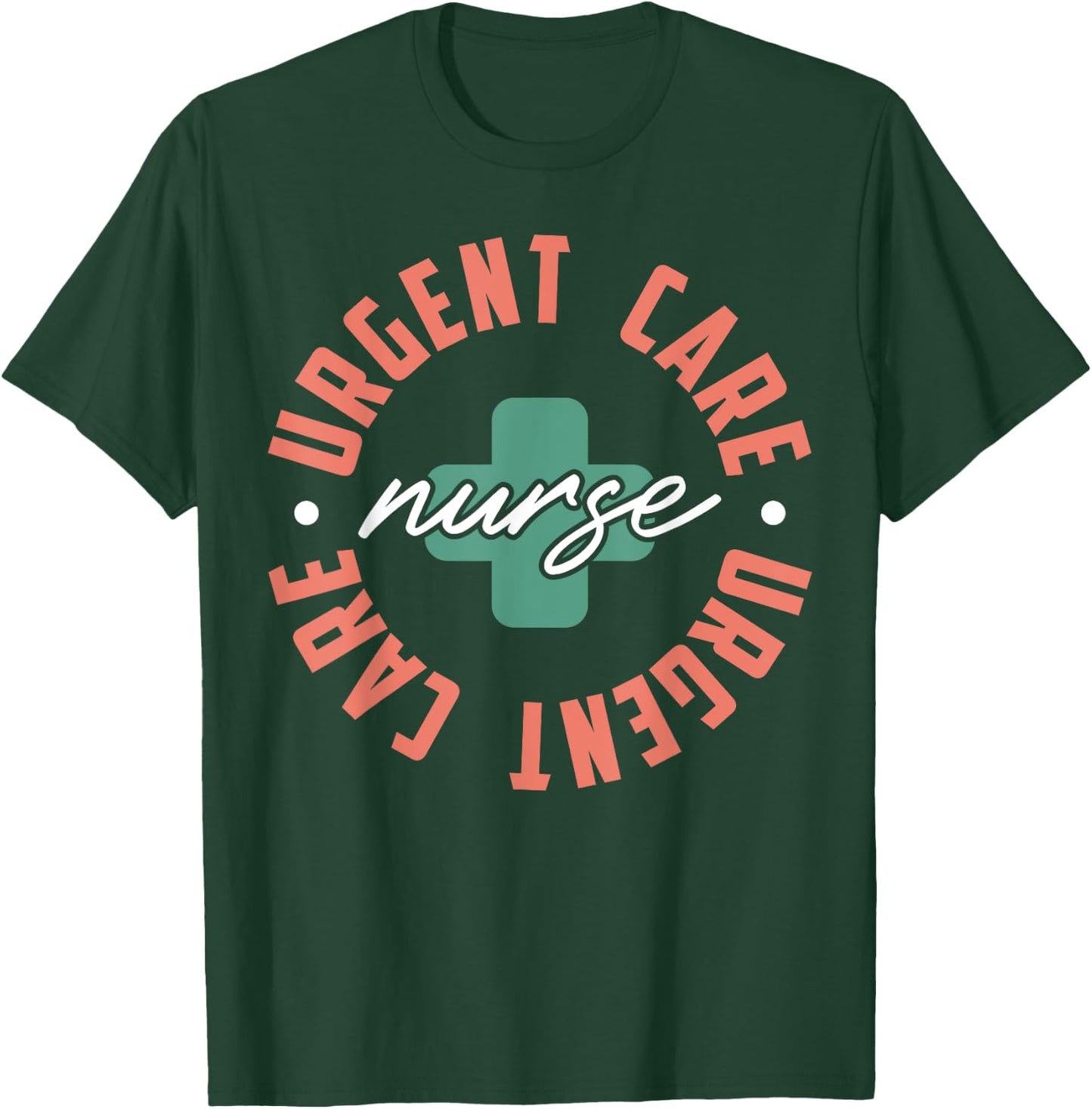 Urgent Care Nurse Appreciation Nursing T-Shirt - T-Shirt | Forest