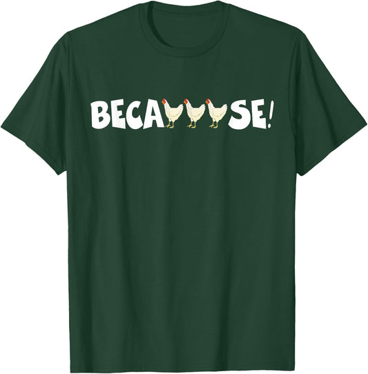Why Are Chickens So Funny Because Funny Trending Meme T-Shirt - T-Shirt | Forest