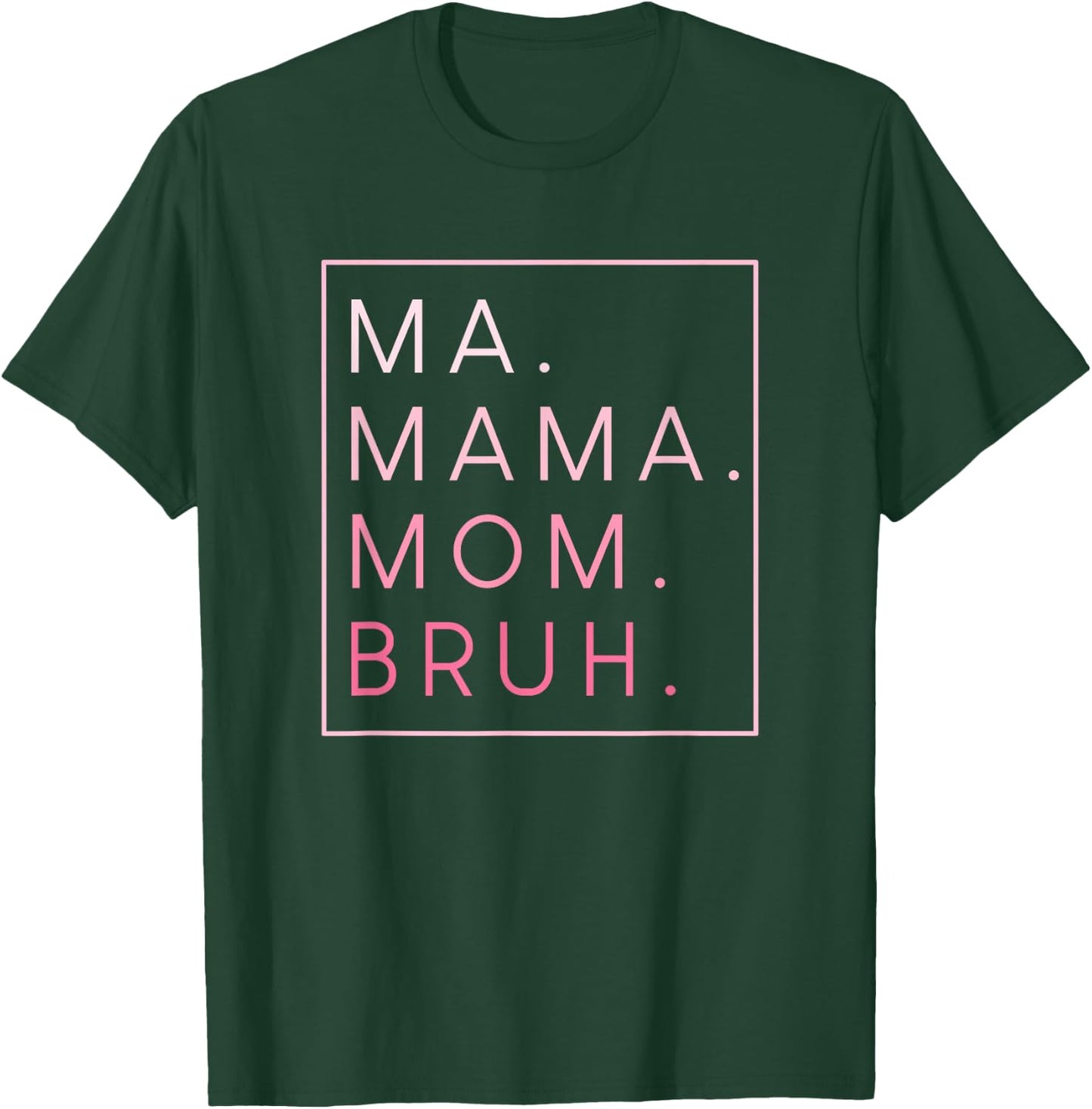 Ma Mama Mom Bruh T-Shirt - T-Shirt | Forest