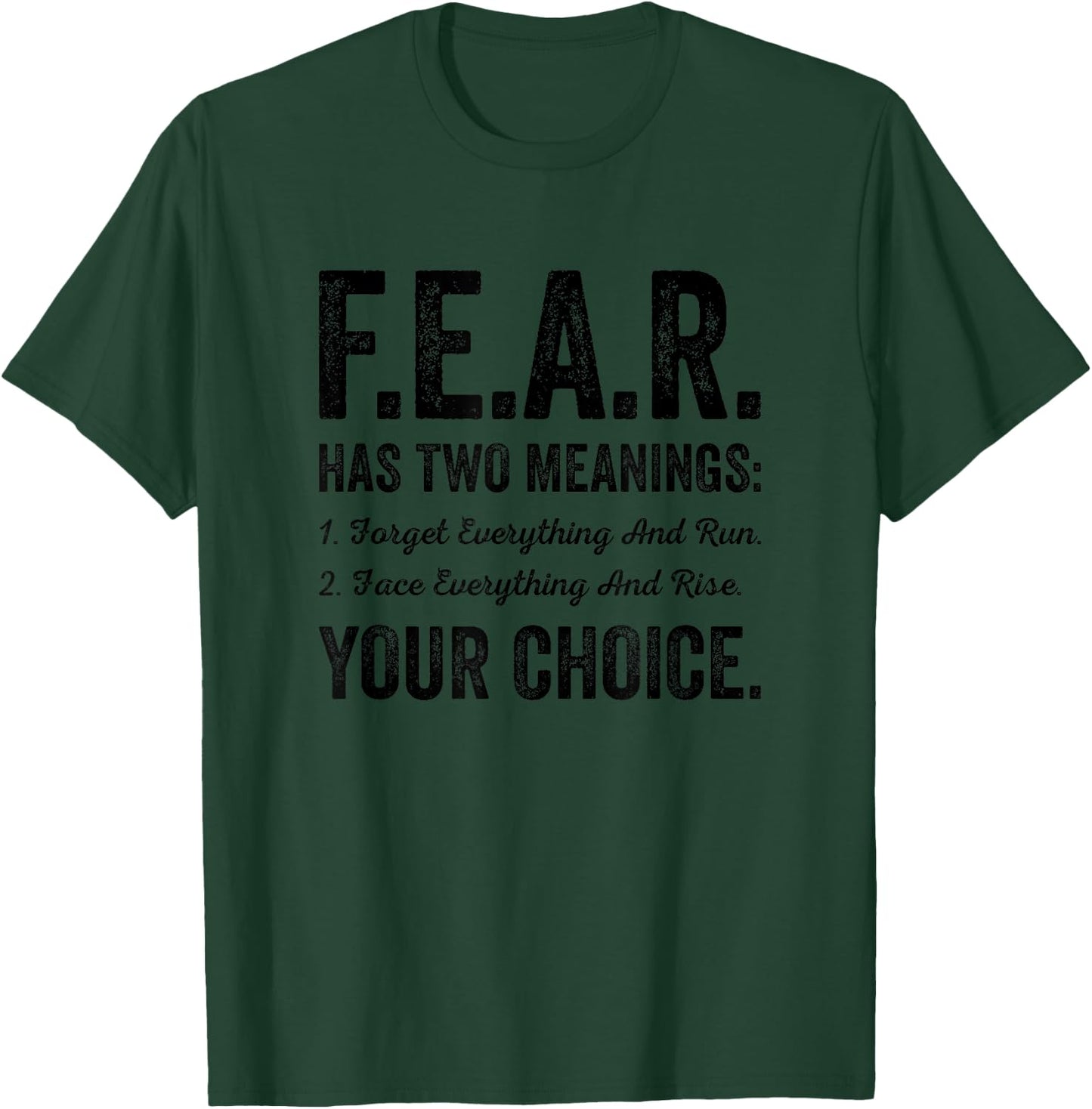 Fear Has Two Meanings Forget Face Everything Run Rise Choice T-Shirt - T-Shirt | Forest