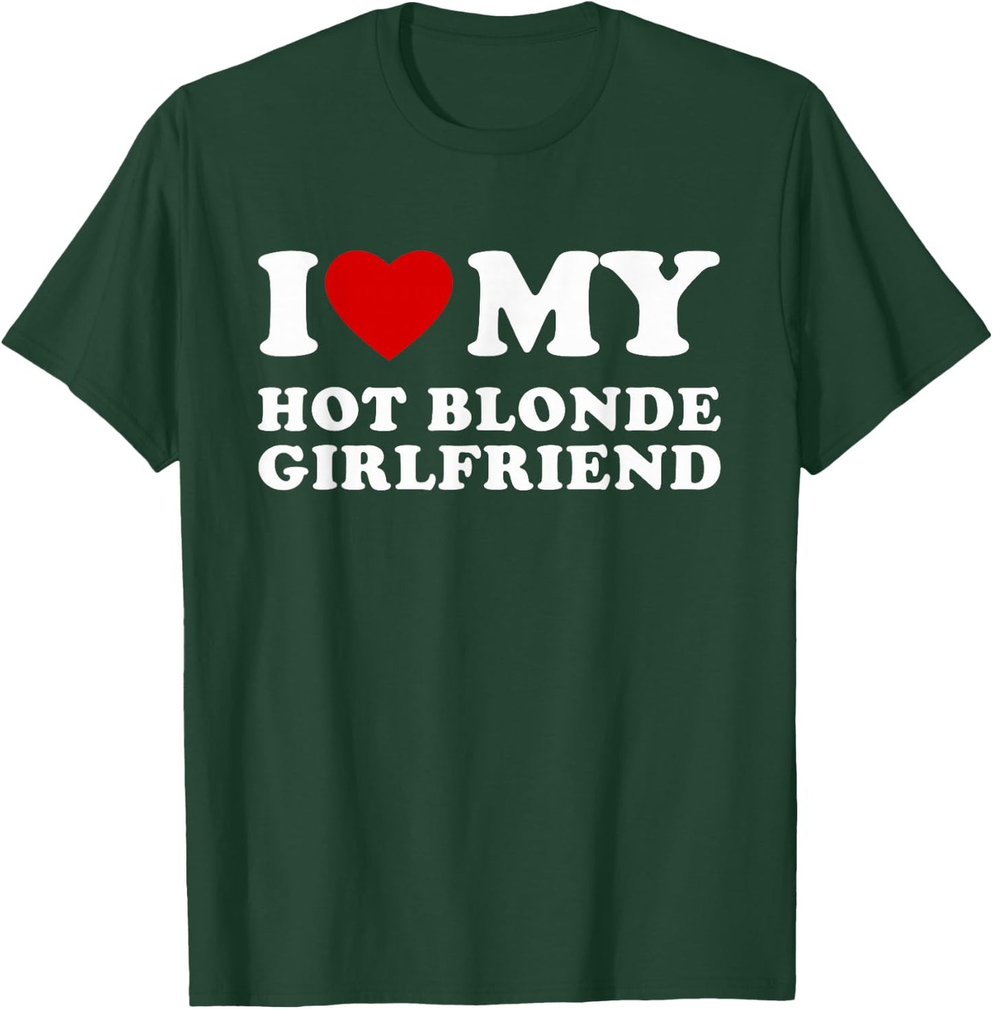 I Love My Hot Blonde Girlfriend Hot GF Outfits Women's , Black, Small, Classic, Short Sleeve, Without Cuff, EU S T-Shirt - T-Shirt | Forest