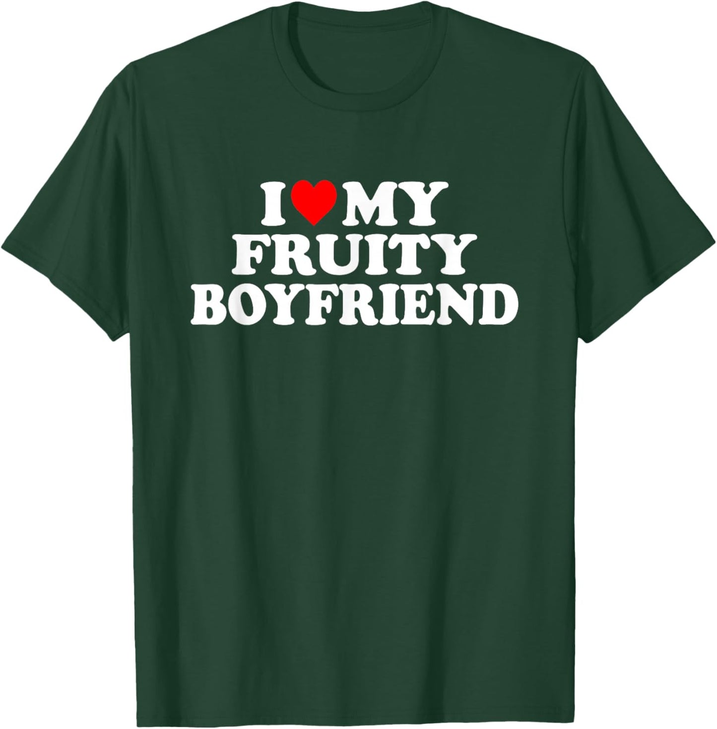 I Love My Fruity Boyfriend BF T-Shirt - T-Shirt | Forest