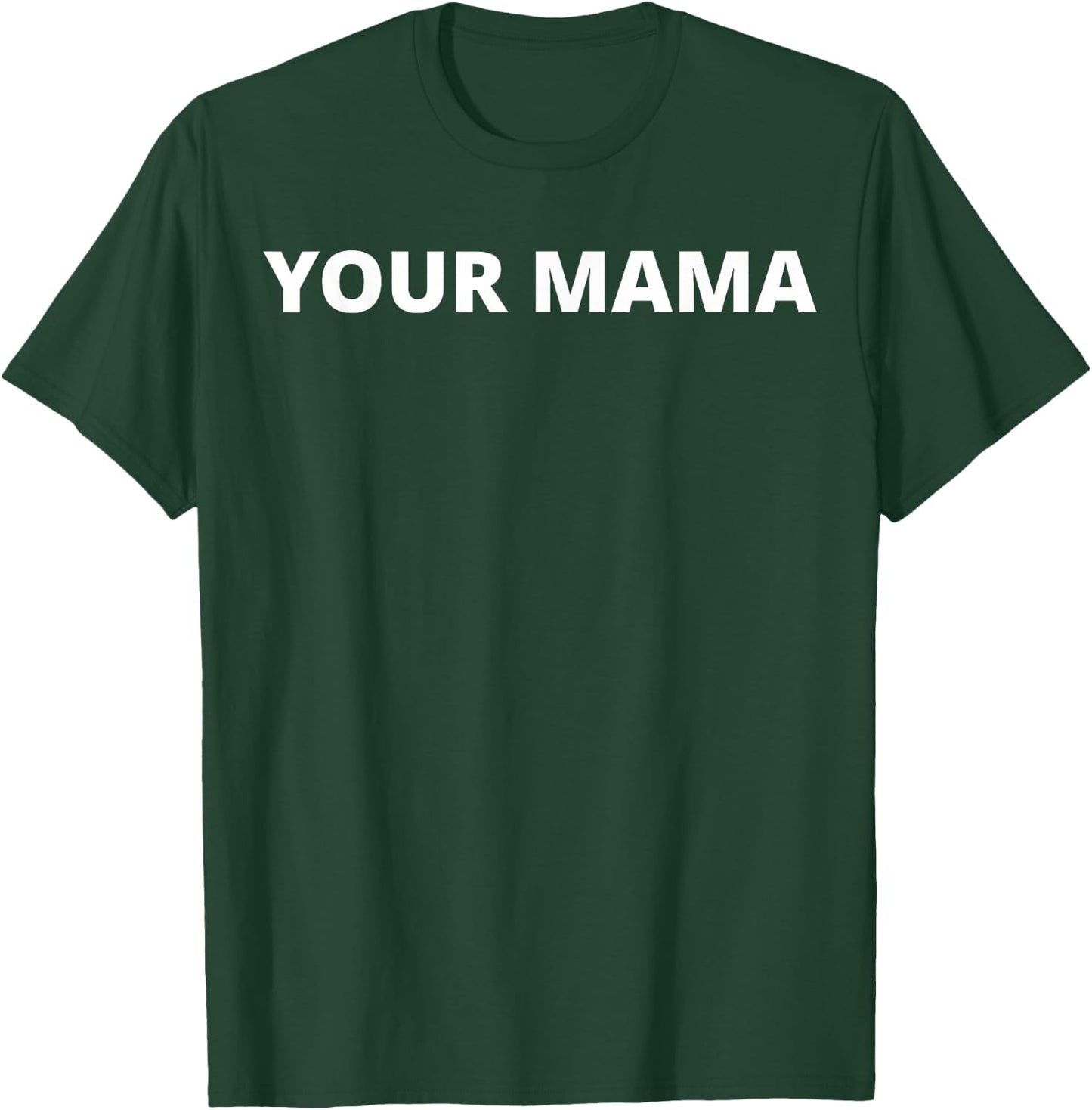 Your Mama T-Shirt - T-Shirt | Forest