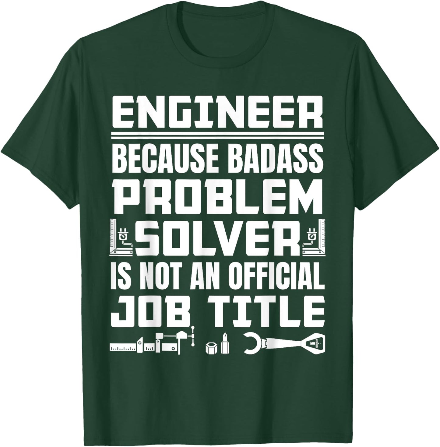 Engineer Job Description Badass problem solver T-Shirt - T-Shirt | Forest