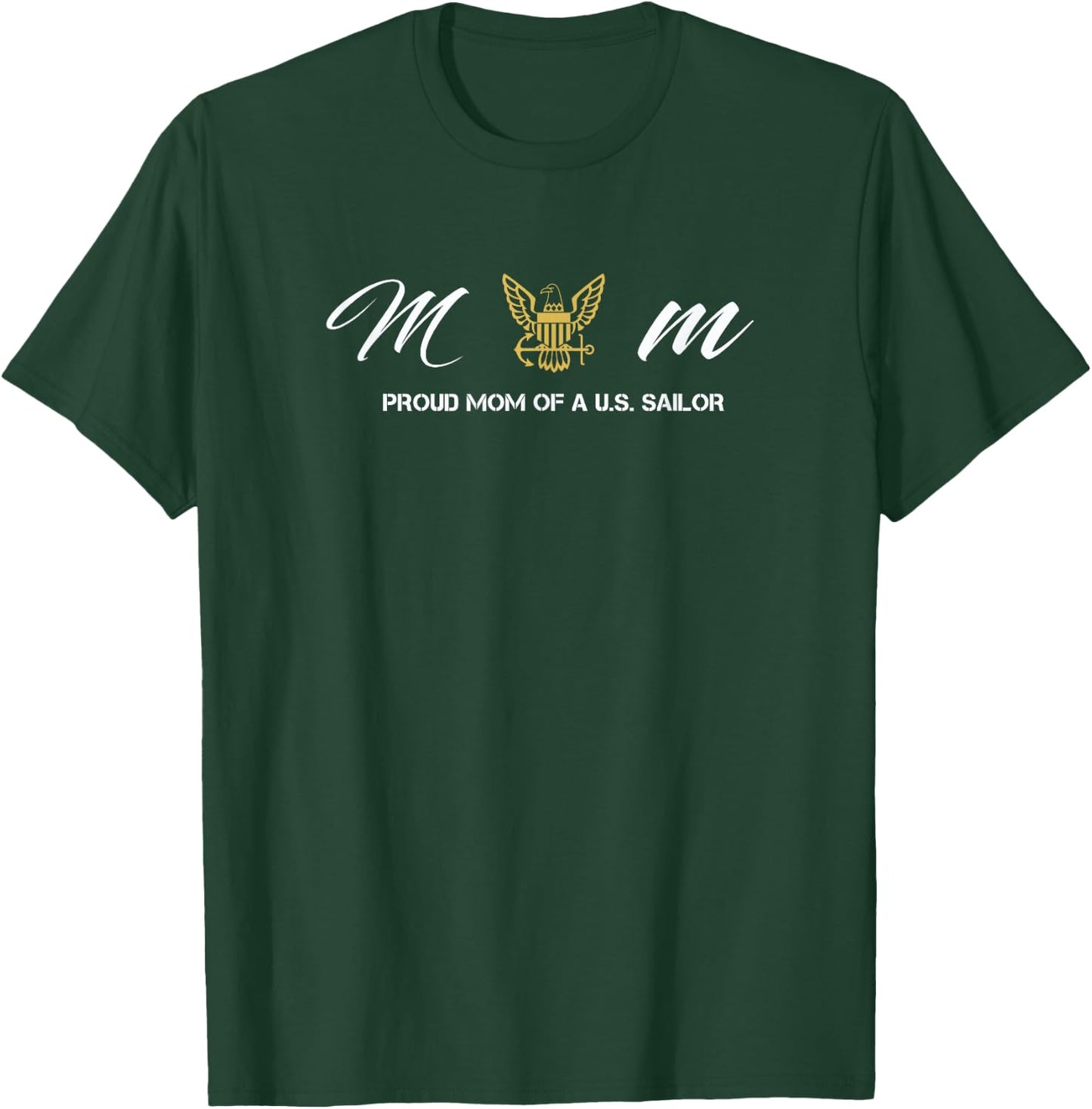 Proud MOM of A U.S. Navy Sailor T-Shirt - T-Shirt | Forest