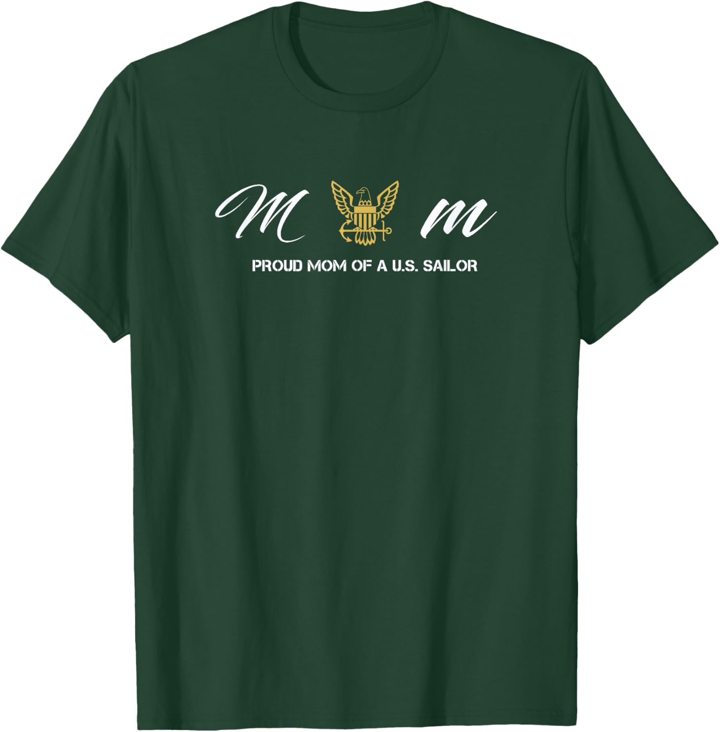 Proud MOM of A U.S. Navy Sailor T-Shirt - T-Shirt | Forest