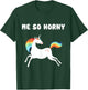 Me So Horny Funny Unicorn T-Shirt - T-Shirt | Forest