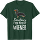 Dachshund Dog T Shirt Sometimes I Trip Over My Wiener Men Women Kids T-Shirt - T-Shirt | Forest