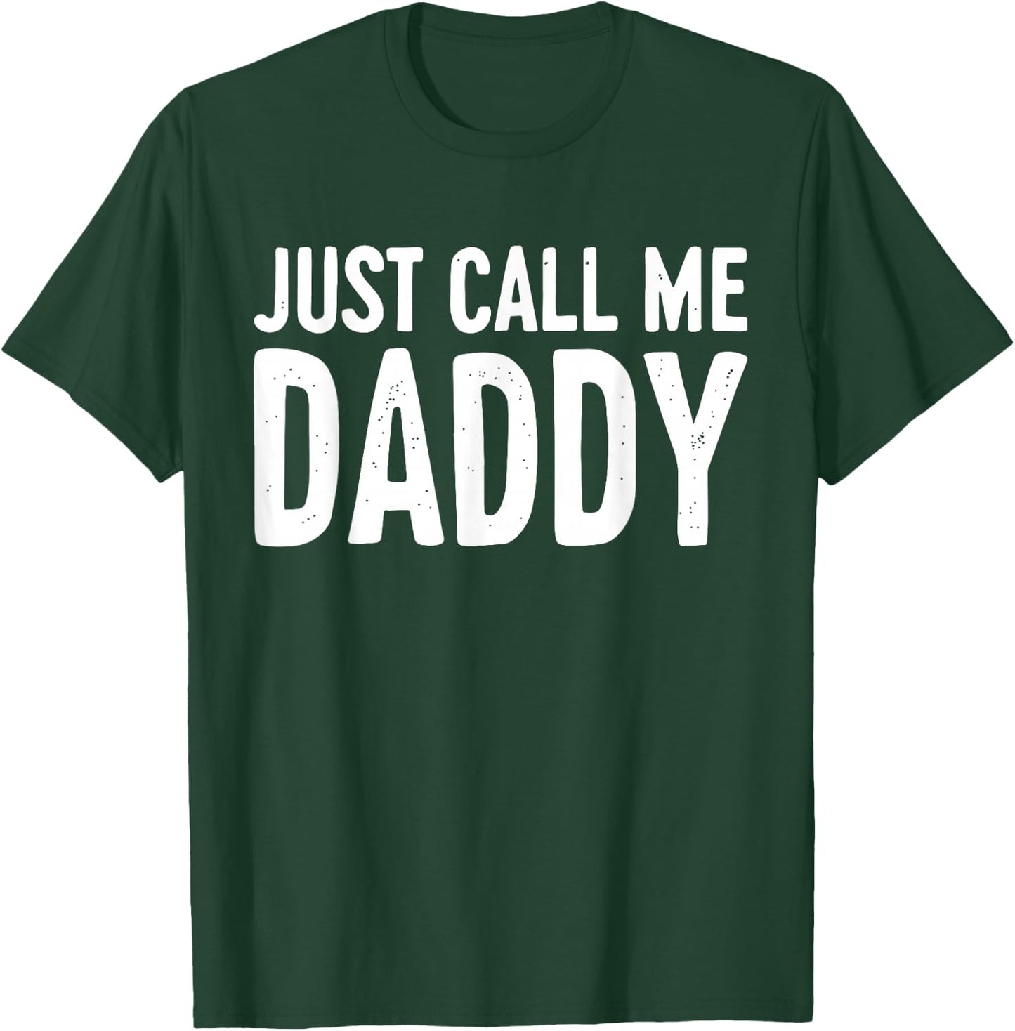 Just Call Me Daddy Shirt Dad Men Fathers Day T-Shirt - T-Shirt | Forest