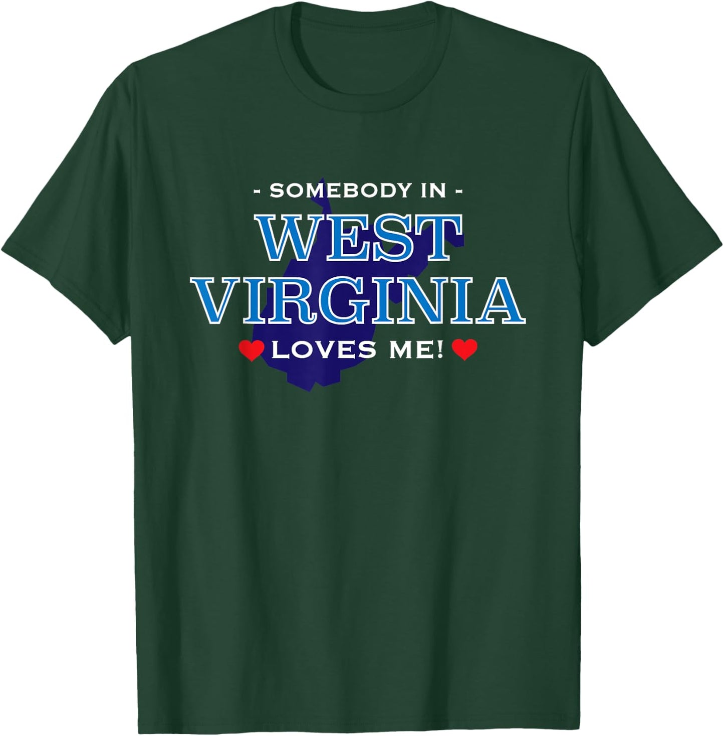 Someone in West Virginia Loves Me | Adorable Gift :) T-Shirt - T-Shirt | Forest