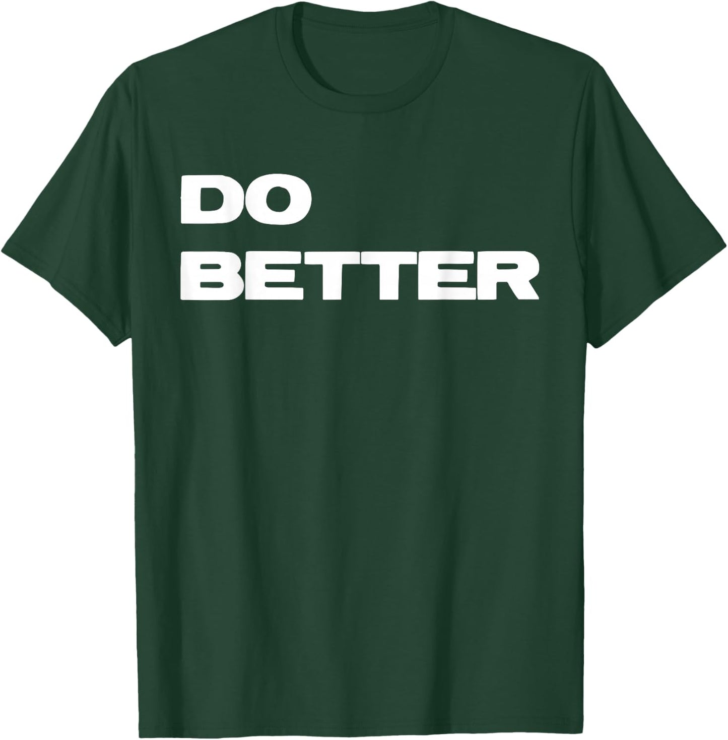 Do Better for Entrepreneurs & Those Getting Better T-Shirt - T-Shirt | Forest