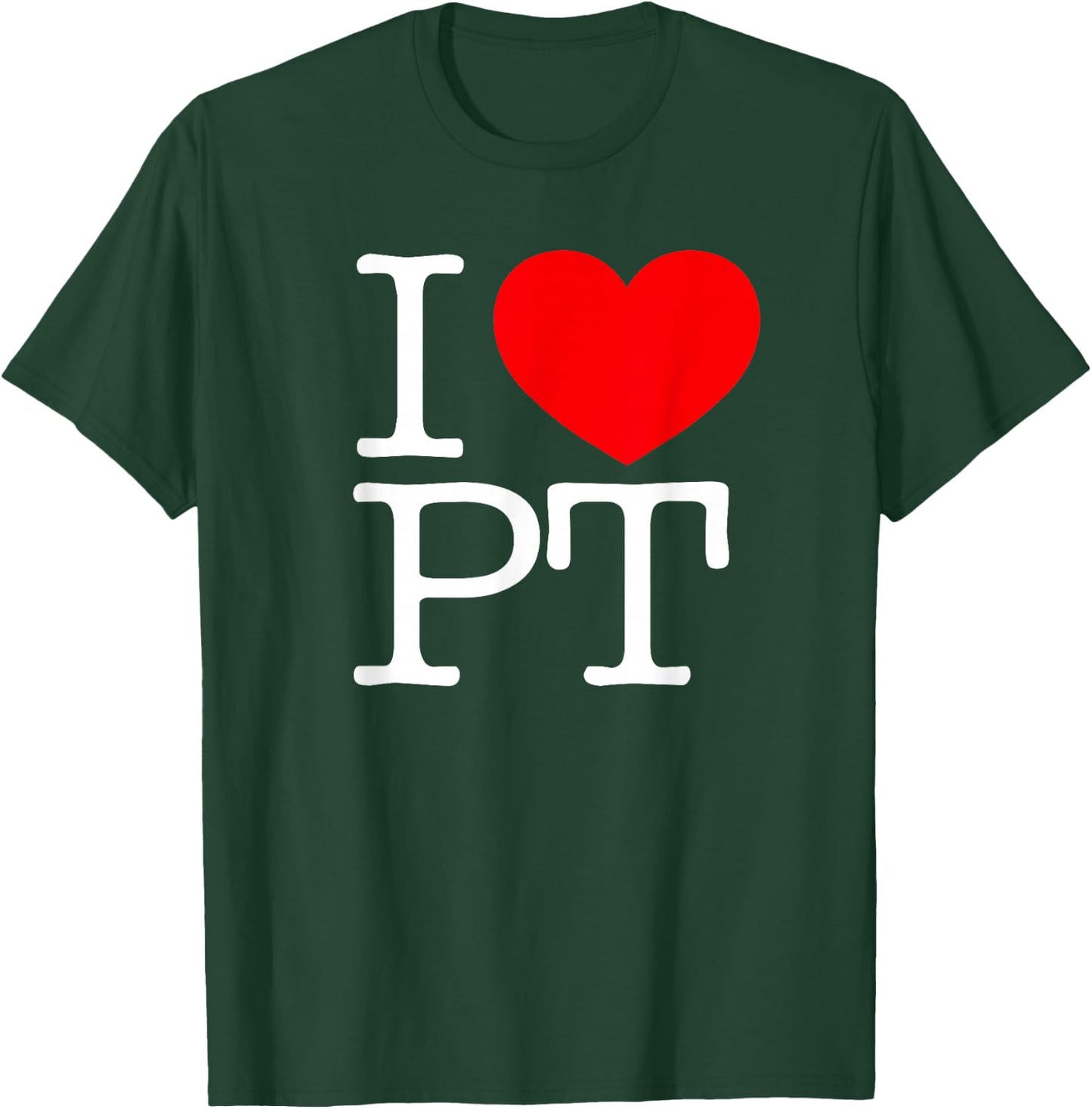 I Love (Heart) PT T-Shirt - T-Shirt | Forest