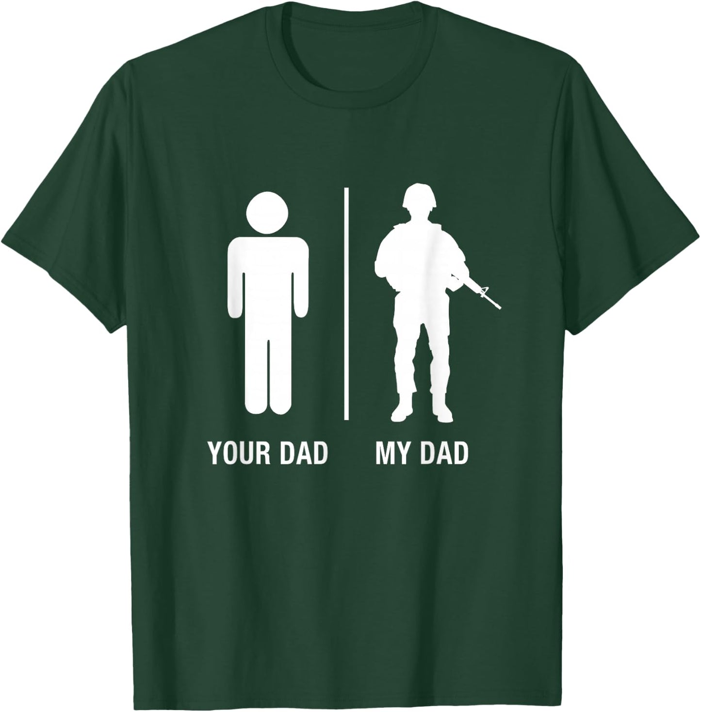 Your Dad My Dad Funny Soldier Military Father Shirt T-Shirt - T-Shirt | Forest