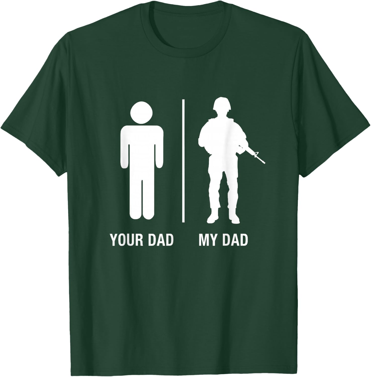 Your Dad My Dad Funny Soldier Military Father Shirt T-Shirt - T-Shirt | Forest