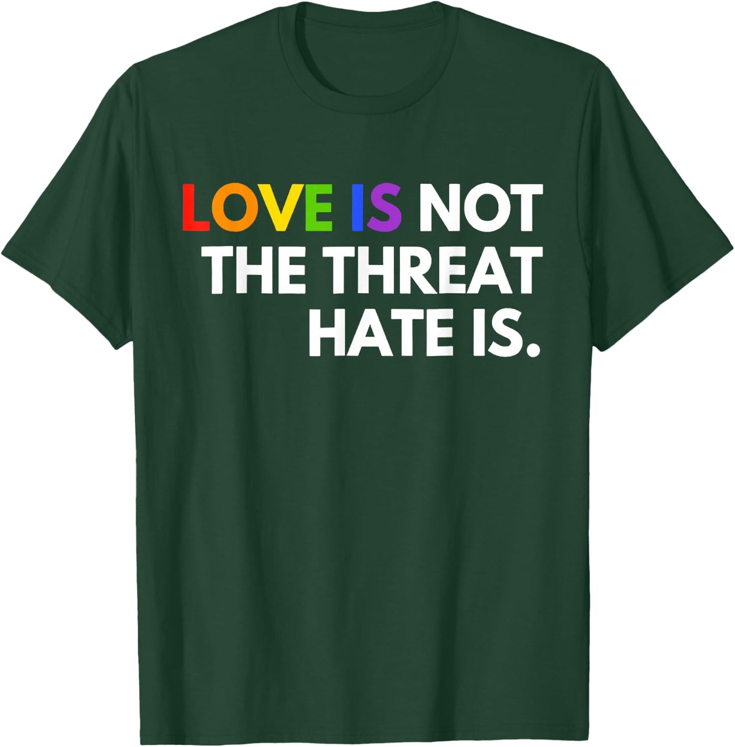 Love is Not The Threat Hate is LGBT Pride Month Gay Equality T-Shirt - T-Shirt | Forest