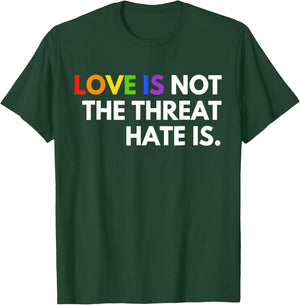 Love is Not The Threat Hate is LGBT Pride Month Gay Equality T-Shirt - T-Shirt | Forest