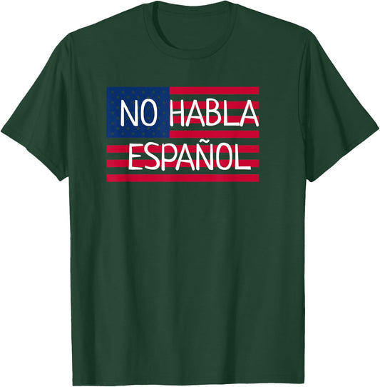 No Habla Espanol I funny Not Speak Spanish USA Flag T Shirt T-Shirt - T-Shirt | Forest