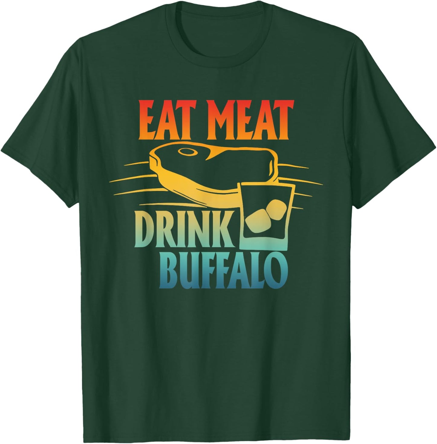 Eat Meat Drink Buffalo Retro Design T-Shirt - T-Shirt | Forest