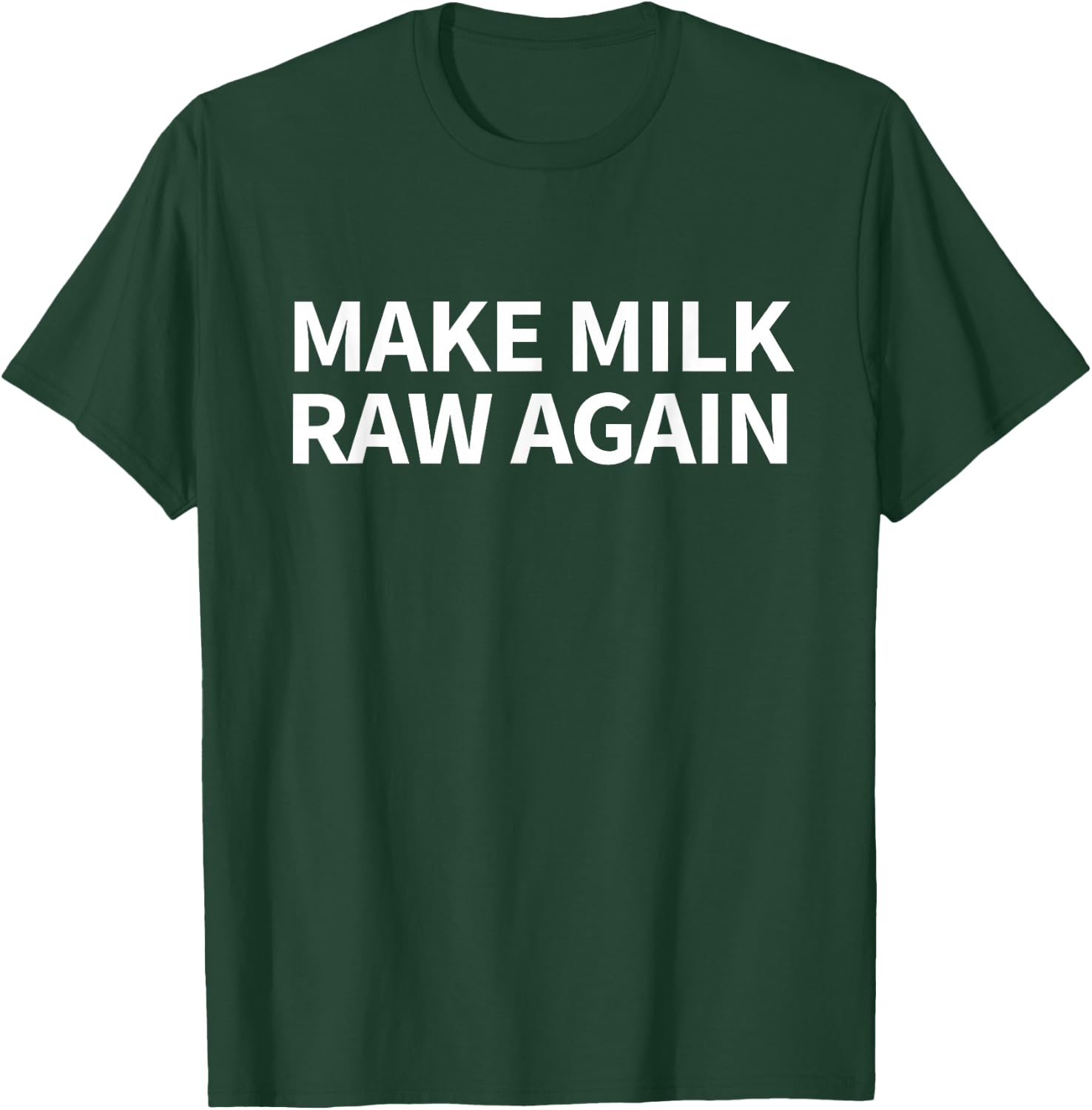 Make Milk Raw Again Farm Funny Raw Milk T-Shirt - T-Shirt | Forest